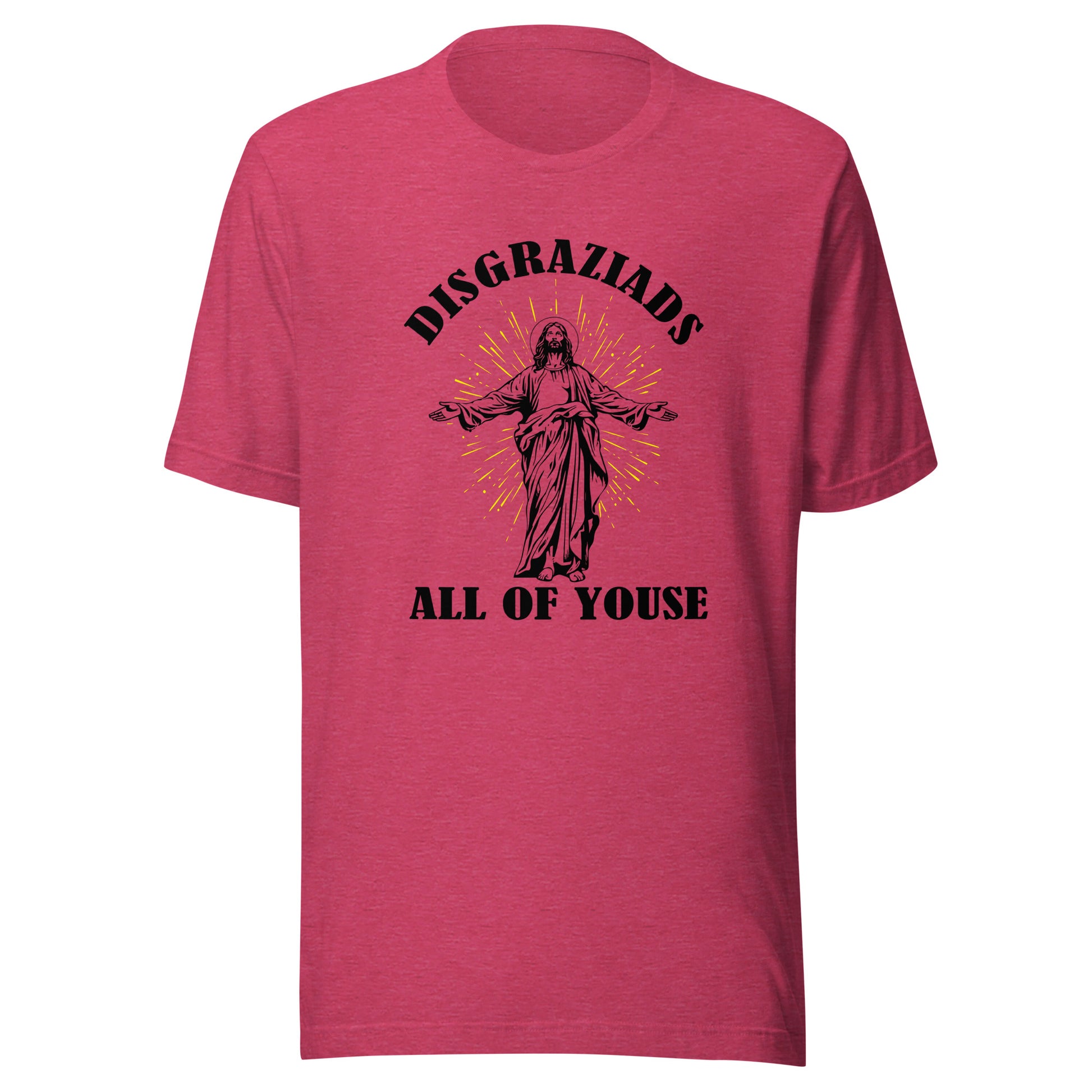 Disgraziads, All of Youse - Unisex t-shirt Heather Raspberry