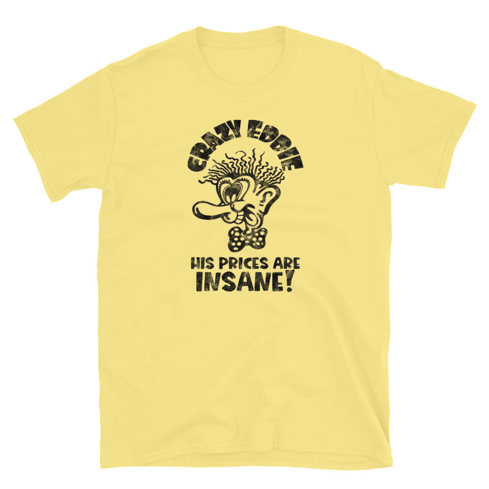 Crazy Eddie - NY/NJ/CT/PA - Short-Sleeve Unisex T-Shirt