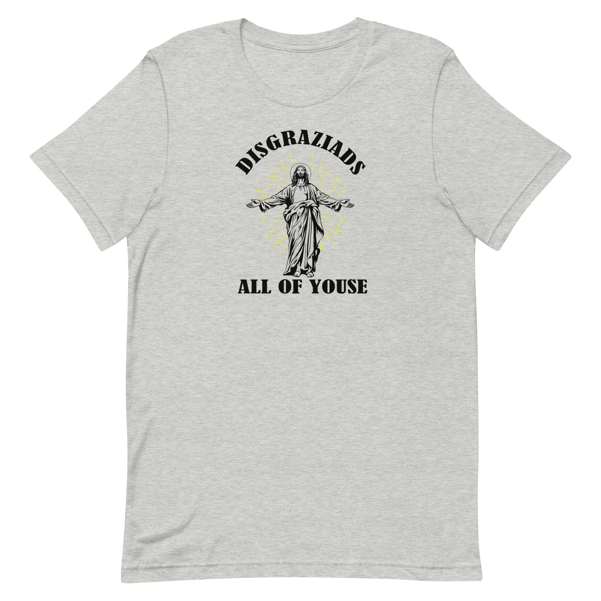 Disgraziads, All of Youse - Unisex t-shirt
