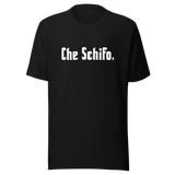 Che Schifo - Camiseta unisex