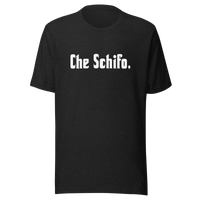 Che Schifo - Camiseta unisex