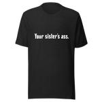 El culo de tu hermana - Camiseta unisex