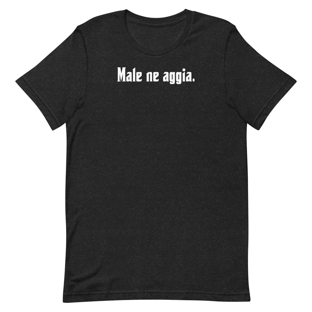 Male ne aggia. - Unisex t-shirt