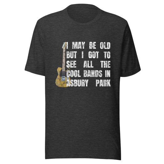 I MAY BE OLD BUT I GOT TO SEE ALL THE COOL BANDS - ASBURY PARK - Unisex t-shirt Dark Grey Heather