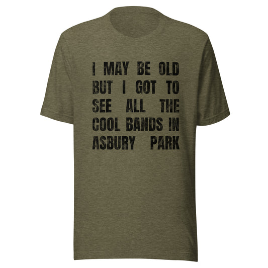 I MAY BE OLD BUT I GOT TO SEE ALL THE COOL BANDS - ASBURY PARK - Unisex t-shirt Heather Olive